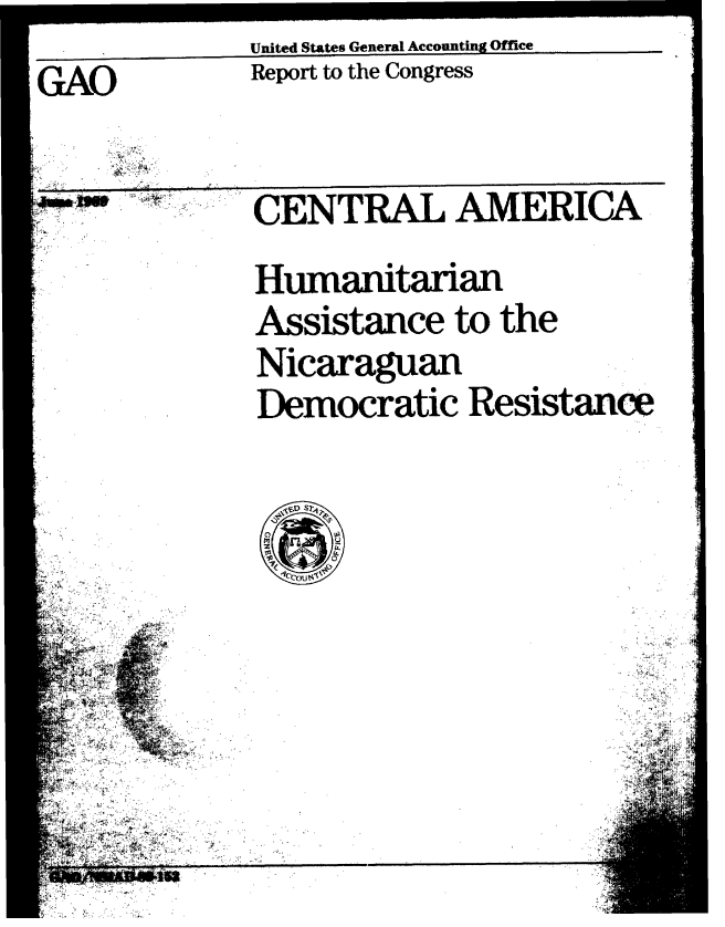 handle is hein.gao/gaobabgml0001 and id is 1 raw text is: 

United States General Accounting Office
Report to the Congress


GAO


Pt At


CENTRAL AMERICA


Humanitarian

Assistance to the

Nicaraguan

Democratic Resistance


hi


  4r
~frw'



r  I


     - & a
          9


t


-1 .


