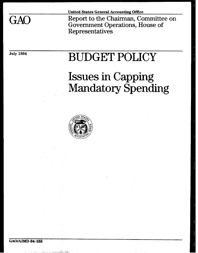 handle is hein.gao/gaobabidf0001 and id is 1 raw text is: United States General Accounting Office


GAO


Report to the Chairman, Committee on
Government Operations, House of
Representatives


July 1994


BUDGET POLICY


Issues in Capping
Mandatory Spending


GAO/AlMD-94_55.


