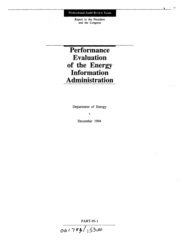 handle is hein.gao/gaobabiff0001 and id is 1 raw text is: I I


Report to the President
  and the Congress


Performance
   Evaluation
of the Energy
  Information
Administration


     Department of Energy


       December 1994


















       PART-95-1

06   - 9 / 1   ,o0


