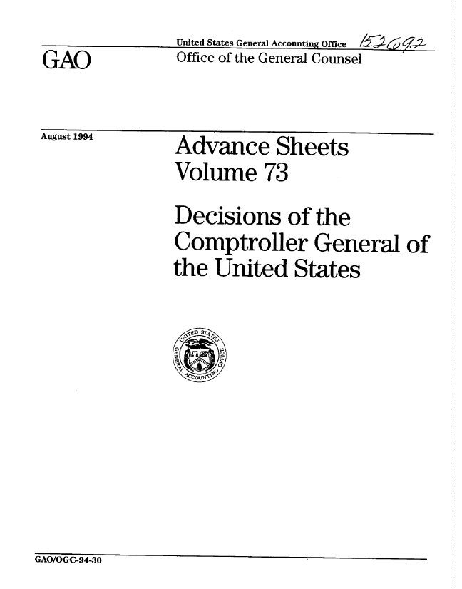 handle is hein.gao/gaobablil0001 and id is 1 raw text is: 


GAO


A~~r


United States General Accounting Office  /S c 4ZA
Office of the General Counsel


AkUgUSL; iU4


Advance Sheets
Volume 73


Decisions of the
Comptroller General of
the United States



C) -6
m1V
-1 ,


GAO/OGC-94-30


