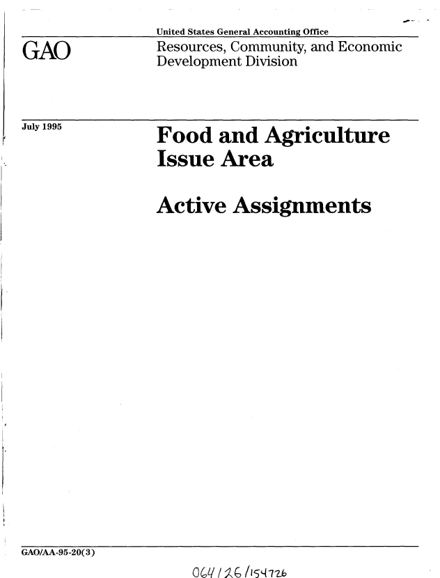 handle is hein.gao/gaobablkg0001 and id is 1 raw text is: 

GAO


United States General Accounting Office
Resources, Community, and Economic
Development Division


July 1995


Food and Agriculture
Issue Area


Active Assignments


GAO/AA-95-20(3)


O q / ),G /15q'7?-b


