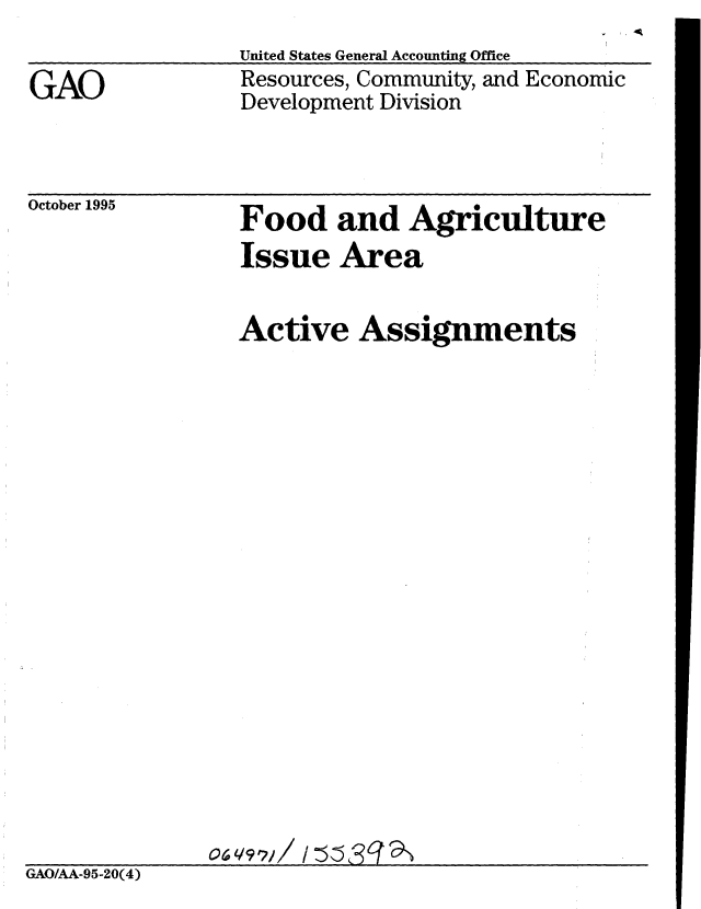 handle is hein.gao/gaobabllk0001 and id is 1 raw text is: 

GAO


United States General Accounting Office
Resources, Community, and Economic
Development Division


October 1995


Food and Agriculture
Issue Area


                 Active Assignments




















GAO/AA-95-20(4)


