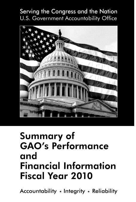 handle is hein.gao/gaobabmkf0001 and id is 1 raw text is: 











Summary of
GAO's Performance
and
Financial Information
Fiscal Year 2010
Accountability * Integrity * Reliability


