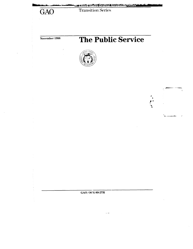 handle is hein.gao/gaobabpcq0001 and id is 1 raw text is: 

GAO            Transit ion Series


November 1988


The Public Service


GAO/OCG-89-2TR


- -


