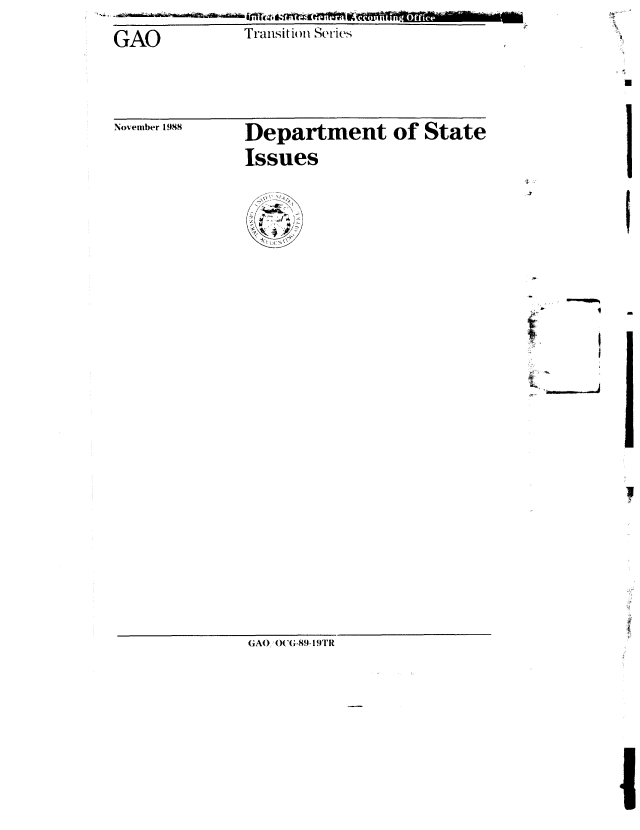 handle is hein.gao/gaobabpdh0001 and id is 1 raw text is: 
GAO           Transition Series,


November 1988


Department of State
Issues


-ow


GAO'OC(G-89-19TR


