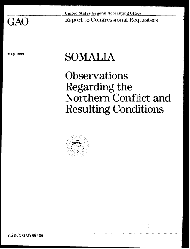 handle is hein.gao/gaobabplv0001 and id is 1 raw text is: United States General Accounting Office


GAO


May 1989


Report to Congressional Requesters


SOMALIA


Observations
Regarding the
Northern Conflict and
Resulting Conditions


7   , '
i ,4.


GAO/NSIAD-89-159


