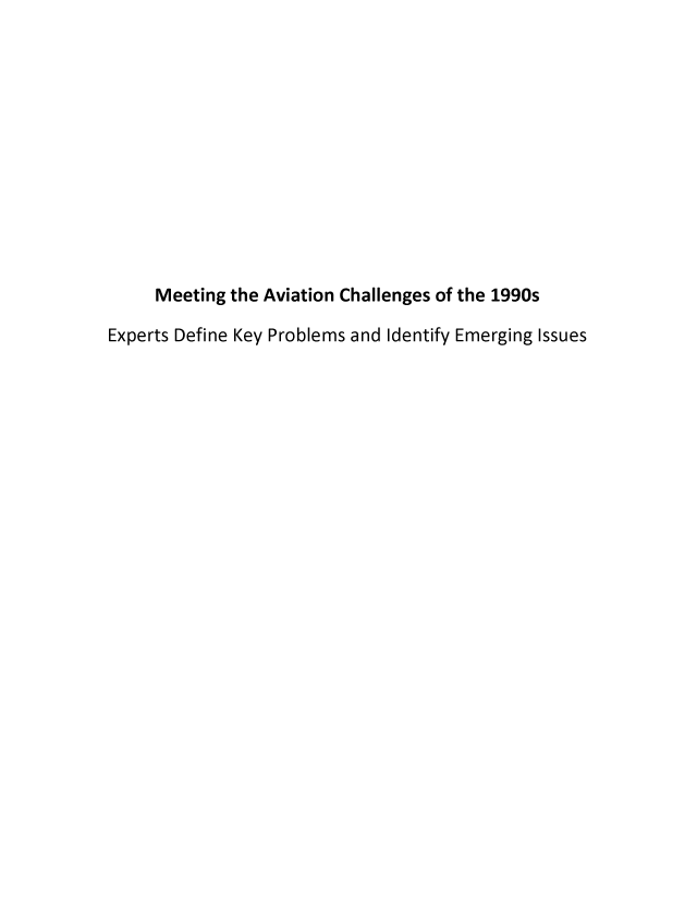 handle is hein.gao/gaobabqzl0001 and id is 1 raw text is: Meeting the Aviation Challenges of the 1990s
Experts Define Key Problems and Identify Emerging Issues


