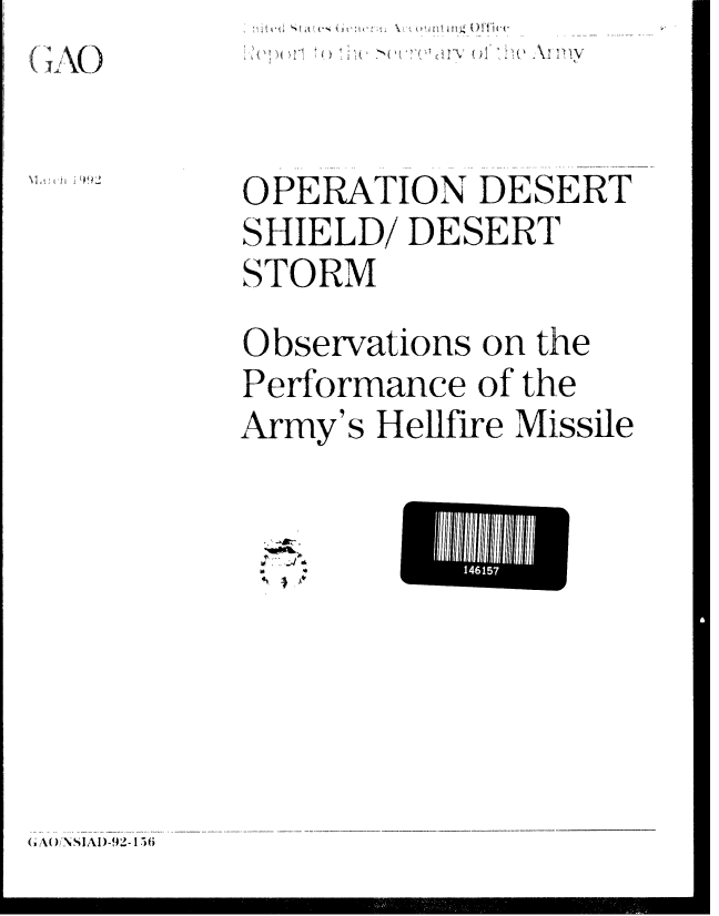 handle is hein.gao/gaobabroe0001 and id is 1 raw text is: 


OPERATION DESERT
SHIELD/ DESERT
ST ORM
Observations on the
Performance of the
Army's Hellfire Missile


~E ~I*A


14615


G A()iN IAI-  156


