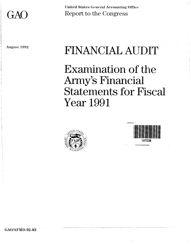 handle is hein.gao/gaobabrwz0001 and id is 1 raw text is: GAO

August 1992


United States General Accounting Office
Report to the Congress


FINANCIAL AUDIT
Examination of the
Army's Financial
Statements for Fiscal
Year 1991

<sit *Sr.l         fl llhI fI~


(AO/AFMI)-92-83


