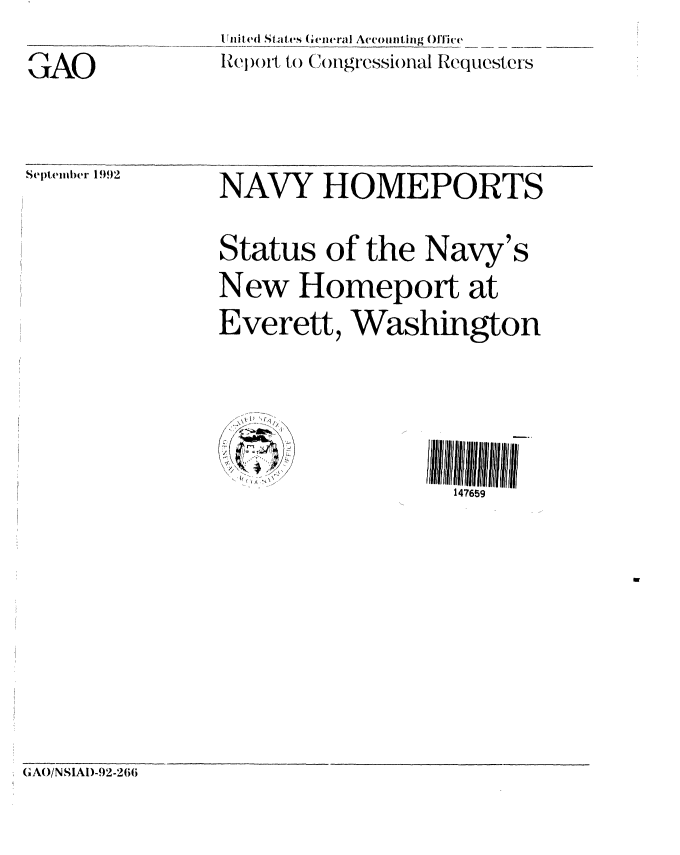 handle is hein.gao/gaobabsar0001 and id is 1 raw text is: IUnited States General Accounating Office
RIel)(ll, )tto Congressi(al Requesters


QAO


September 1992


NAVY HOMEPORTS


Status of the Navy's
New Homeport at
Everett, Washington






                   147659


of


GAO/N SIAI)-92-266


