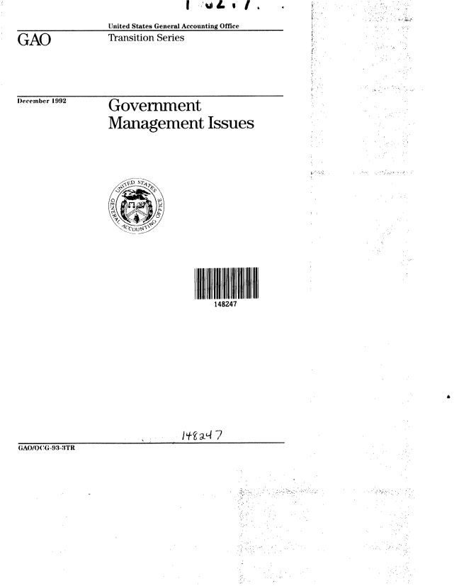 handle is hein.gao/gaobabsfn0001 and id is 1 raw text is: I  %J1L  ,II


GAO


December 1992


United States General Accounting Office
Transition Series


Government
Management Issues


148247


                              AO--7
GYAO/O( 'G-93-.,iTR


