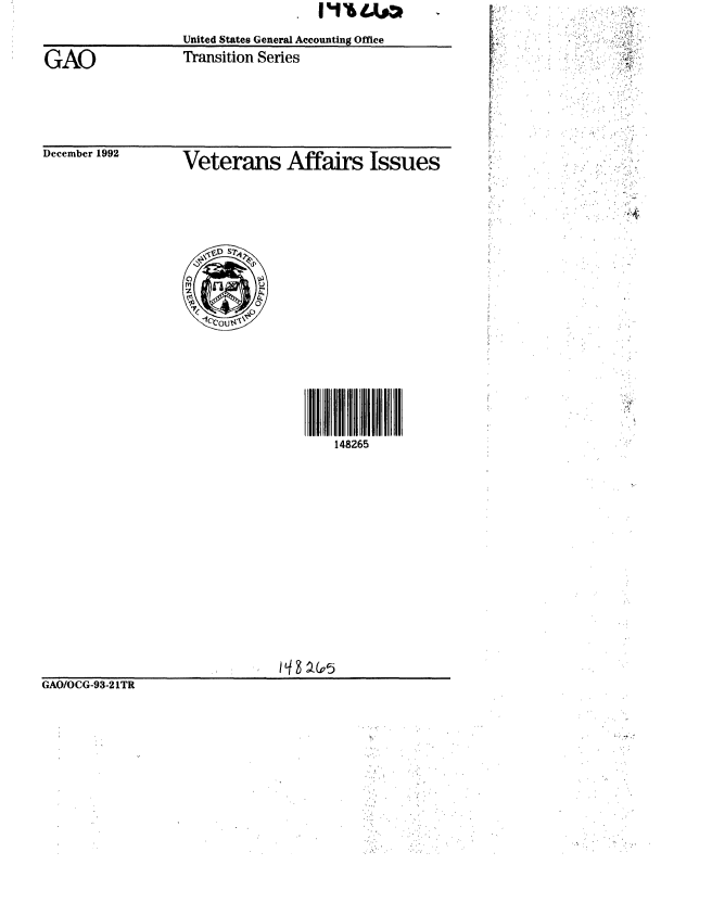 handle is hein.gao/gaobabsgf0001 and id is 1 raw text is:                 .  1 1

United States General Accounting Offie


Transition Series


December 1992


Veterans Affairs Issues


       148265















q gz~p


GAO/OCG-93-21TR


GAO


