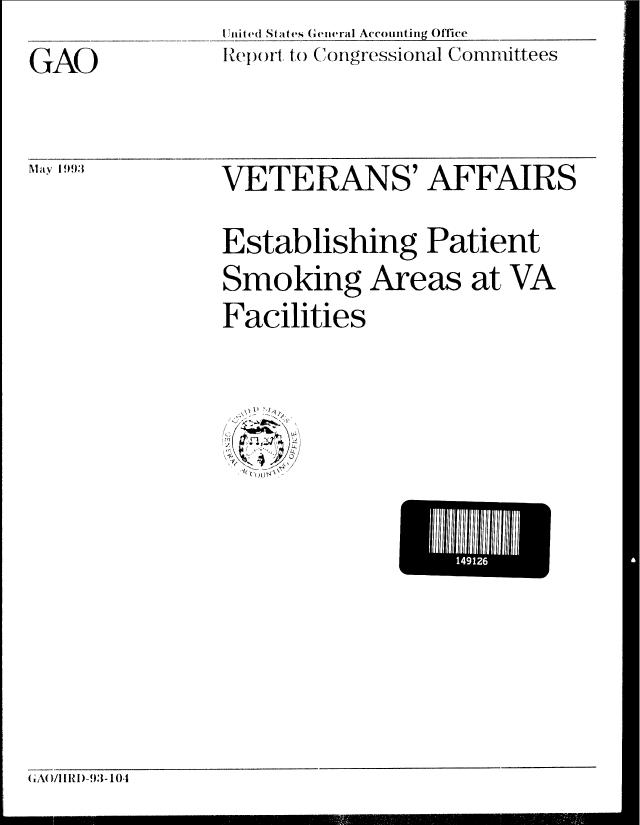 handle is hein.gao/gaobabsmc0001 and id is 1 raw text is: I 'nit ed St ates Genteral Accounting Office
Retport to Congressional Committees


GAO

May 1993


VETERANS' AFFAIRS
Establishing Patient
Smoking Areas at VA
Facilities


i96I  l


(A( )/I I I) -93- 101


