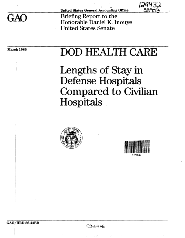 handle is hein.gao/gaobachoh0001 and id is 1 raw text is: 1;?q 3


United States General Accounting Office
Briefing Report to the
Honorable Daniel K. Inouye
United States Senate


March 1986


DOD HEALTH CARE

Lengths of Stay in
Defense Hospitals
Compared to Civilian
Hospitals






                     129432


GAO/HRD-86-44BR


GAO


