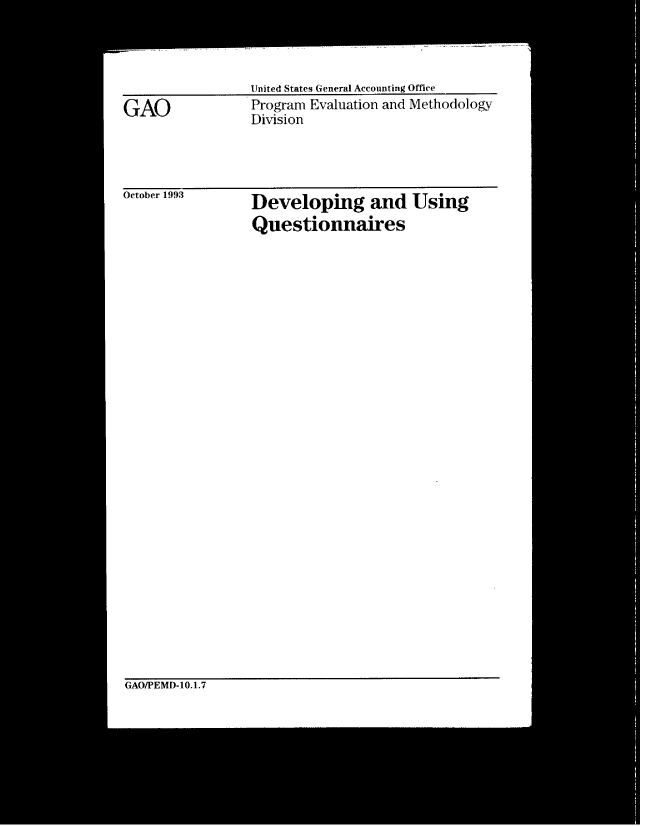 handle is hein.gao/gaobaciqe0001 and id is 1 raw text is: 




United States General Accounting Office
Program Evaluation and Methodology
Division


October 1993


Developing and Using
Questionnaires


GAO/PEMD-10.1.7


GAO


