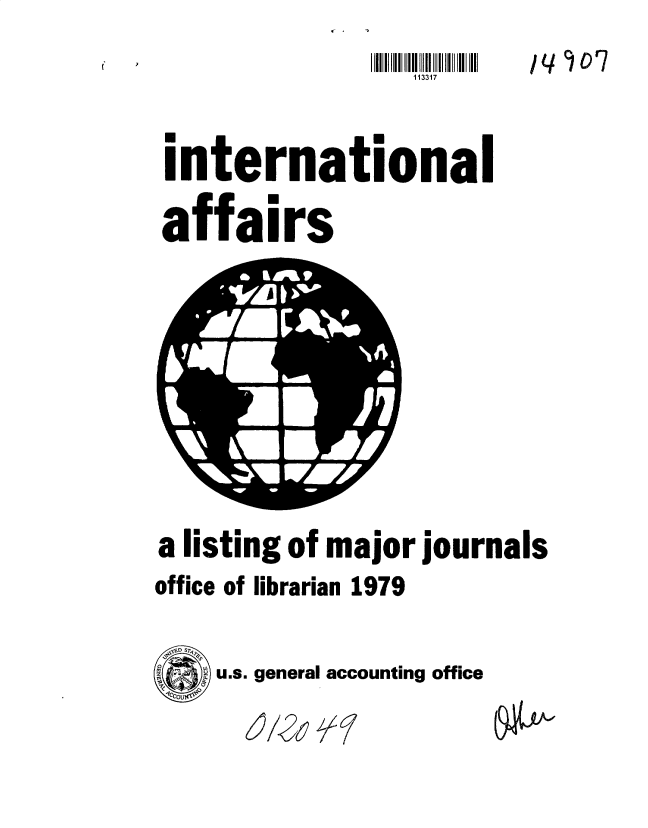 handle is hein.gao/gaobacurw0001 and id is 1 raw text is: - . I


/L /cJo7


113317


international

affairs


a listing of major journals
office of librarian 1979


u.s. general accounting office


(~P-


