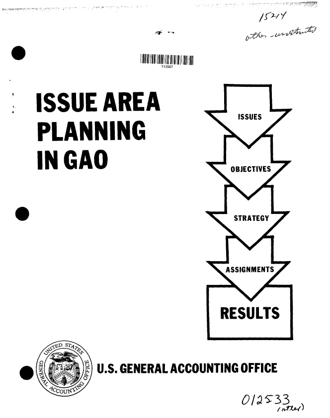 handle is hein.gao/gaobacusn0001 and id is 1 raw text is: 

(,e/U-=J


113587


ISSUE AREA


PLANNING


IN  GAO


OBJECTIVES




  STRATEGY




  ASSIGNMENTS



RESULTS


U.S. GENERAL ACCOUNTING OFFICE


(~~1t*-()


