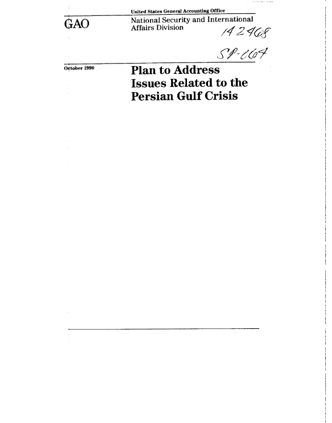 handle is hein.gao/gaobacwex0001 and id is 1 raw text is: 
GAO


October 1990


Plan   to Address
Issues Related to the
Persian Gulf Crisis


United States General Accounting Office
National Security and International
Affairs Division



