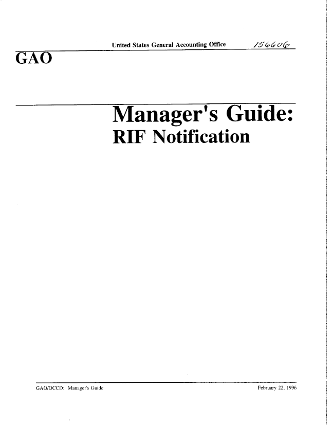 handle is hein.gao/gaobacwxr0001 and id is 1 raw text is: 





GAO






                     Manager s Guide:

                     RIF Notification


GAO/OCCD: Manager's Guide                        February 22, 1996


United States General Accounting Office


19-4; eel


February 22, 1996


GAO/OCCDi Manager's Guide


