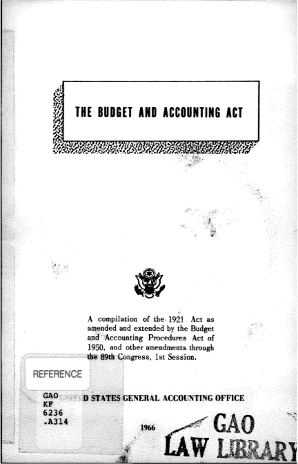 handle is hein.gao/gaobadpgj0001 and id is 1 raw text is: 











THE BUDGET     AND   ACCOUNTING      ACT






















   A compiIati on of the 1921 Act as
   amended and extended by the Budget
   and Accounting Procedures Act of
   1950 and other amendments through
   the 89th Congress, 1st Session.


ALCQONTINU OFFICE



