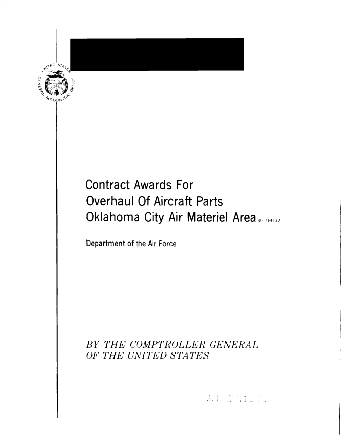 handle is hein.gao/gaobadrns0001 and id is 1 raw text is: 












Contract Awards For
Overhaul Of Aircraft Parts
Oklahoma City Air Materiel Area.-,,,

Oepartment of the Air Force







BY THE COMPTROLLER GENERAL
OF THE UNITED STATES


