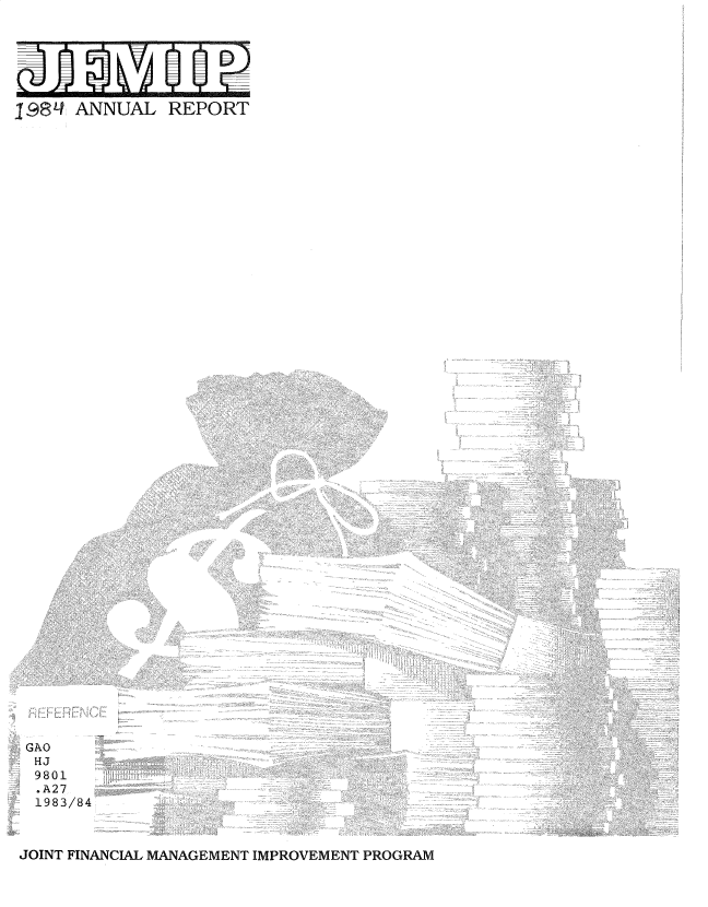 handle is hein.gao/gaobadsvx0001 and id is 1 raw text is: 







19S'4 ANNUAL REPORT


GAO
HJ
9801
.A27
1983/84


JOINT FINANCIAL MANAGEMENT IMPROVEMENT PROGRAM


