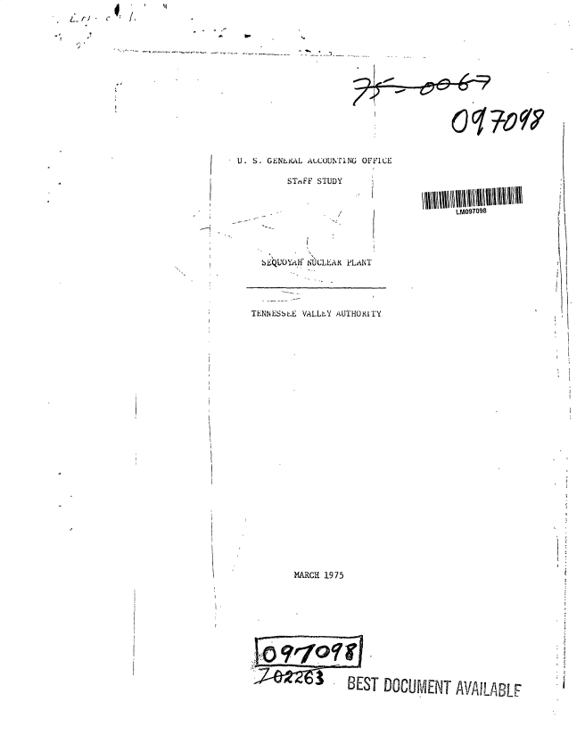 handle is hein.gao/gaobadwao0001 and id is 1 raw text is: 
LU         I


Ocr7G99~9


U. S. GENLIKAL AiCOUNTING OFFICE


SThFF STUDY


        /


SHQUOYAH~ NUCLEAR PLANT


TENNESbLtE VALLLY AUTHORITY





























        MARCH 1975












                 BES    DOCUMENT AVAILABLF


LM097098


-f    It



