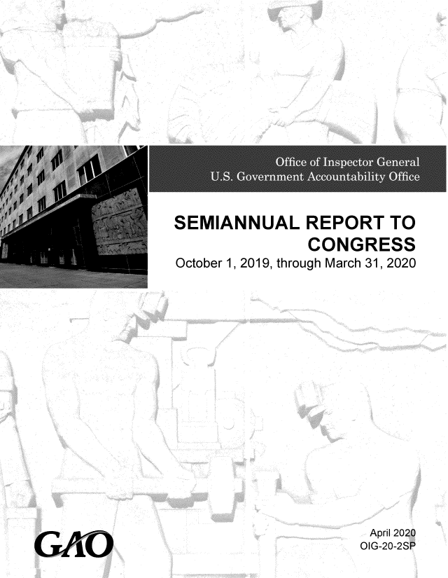 handle is hein.gao/gaobaebcj0001 and id is 1 raw text is: 










SEMIANNUAL REPORT TO
               CONGRESS
October 1, 2019, through March 31, 2020


April 2020
OIG-20-2SP


CYI]DL


