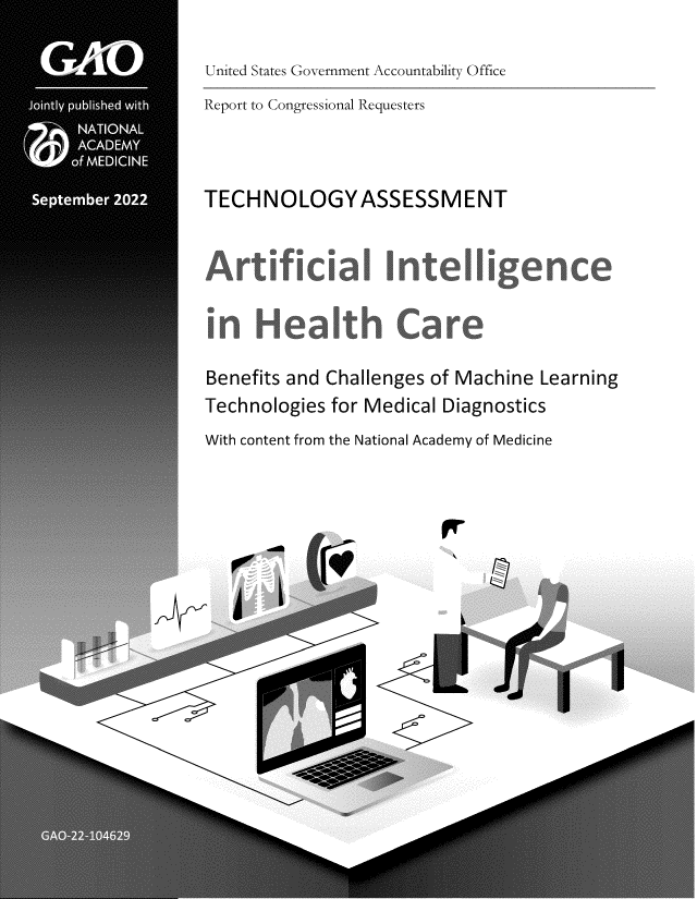 handle is hein.gao/gaonrx0001 and id is 1 raw text is: United States Government Accountability Office
Report to Congressional Requesters
TECHNOLOGY ASSESSMENT

Benefits and Challenges of Machine Learning
Technologies for Medical Diagnostics
With content from the National Academy of Medicine


