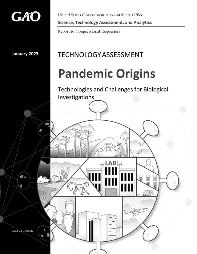 handle is hein.gao/gaoofe0001 and id is 1 raw text is: United States Government Accountability Office
Science, Technology Assessment, and Analytics
Report to Congressional Requesters

TECHNOLOGYASSESSMENT
Pandemic Origins
Technologies and Challenges for Biological

Investigations

lii uu

`S

rC

y
Y              %

P
7              b



