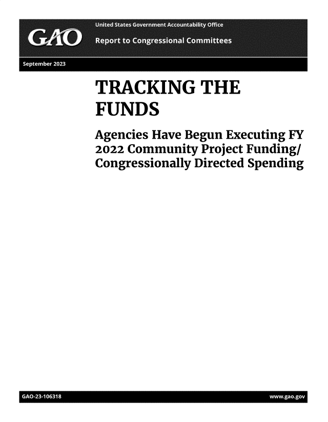 handle is hein.gao/gaopfj0001 and id is 1 raw text is: 




TRACKING THE
FUNDS
Agencies Have Begun Executing FY
2022 Community Project Funding/
Congressionally Directed Spending


