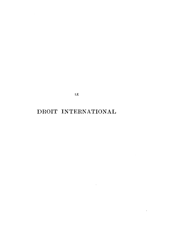 handle is hein.hoil/drtintlp0003 and id is 1 raw text is: 


















         LE



DROIT INTERNATIONAL


