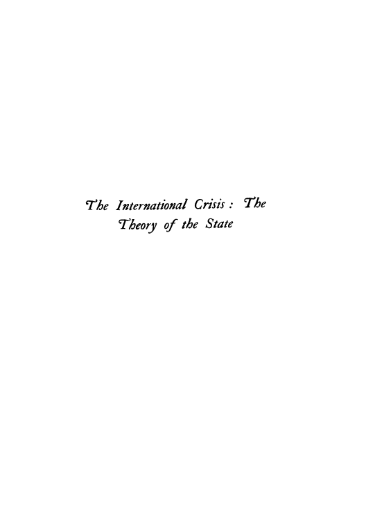 handle is hein.hoil/intlecde0001 and id is 1 raw text is: 'The International Crisis : 7'he
Theory of the State


