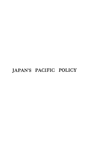 handle is hein.hoil/jpperc0001 and id is 1 raw text is: 












JAPAN'S PACIFIC POLICY


