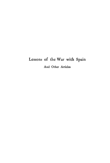 handle is hein.hoil/lewarsp0001 and id is 1 raw text is: Lessons of the War with Spain
And Other Articles


