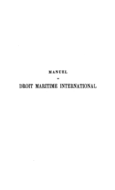 handle is hein.hoil/mdmi0001 and id is 1 raw text is: 















          MANUEL
              DE

DROIT MARITIME INTERNATIONAL


