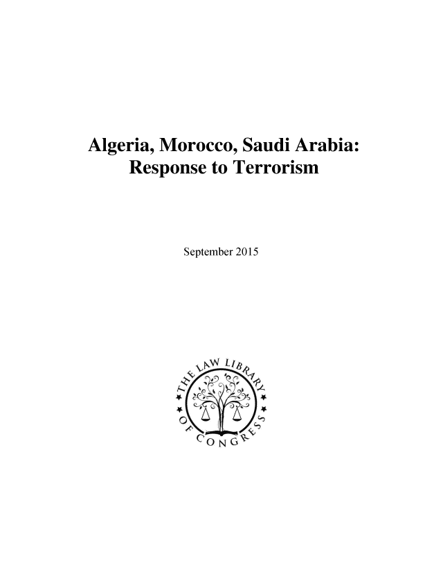 handle is hein.intyb/algmorco0001 and id is 1 raw text is: 





Algeria, Morocco, Saudi Arabia:
     Response to Terrorism



           September 2015



