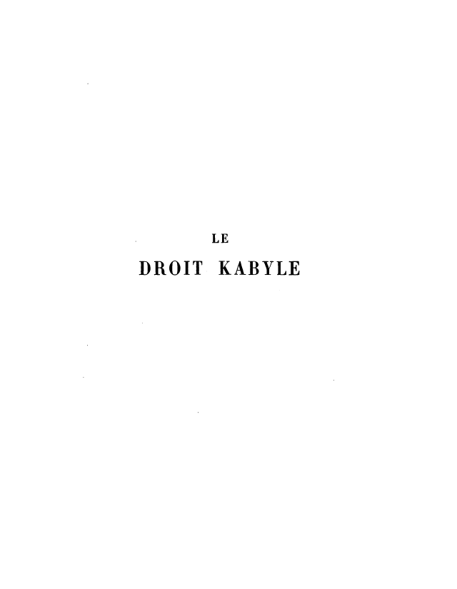 handle is hein.intyb/drkbly0001 and id is 1 raw text is: 











     LE

DROIT KABYLE


