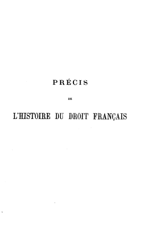 handle is hein.intyb/pchsfcs0001 and id is 1 raw text is: PRECIS
DE
L'HISTOIRE DU DROIT FRANCAIS


