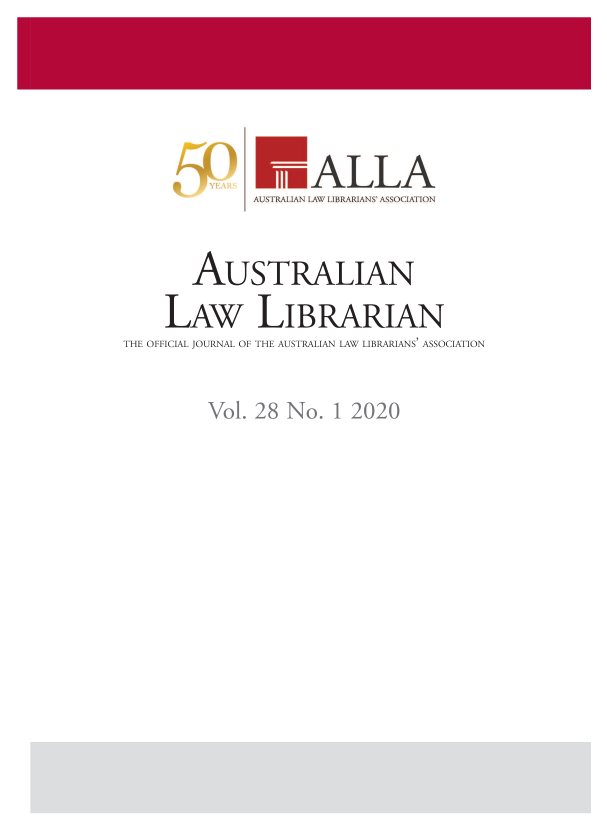 handle is hein.journals/auslwlib28 and id is 1 raw text is: 



        a MALLA
             AUSTRALIAN LAW LIBRARIANS' ASSOCIATION

       AuSTRALIAN
    LAw LIBRARIAN
THE OFFICIAL JOURNAL OF THE AUSTRALIAN LAW LIBRARIANS' ASSOCIATION


Vol. 28 No.  1 2020


