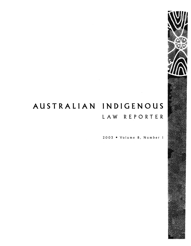handle is hein.journals/austindlr8 and id is 1 raw text is: U

AUSTRALIAN INDIGENOUS
LAW REPORTER
2003  * Volume  8, Number I


