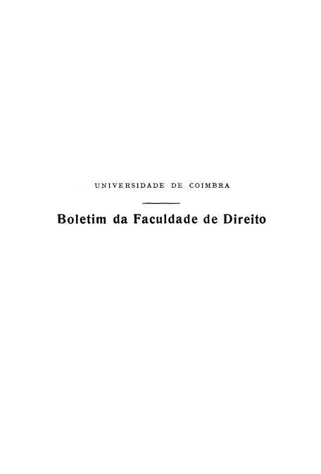 handle is hein.journals/boltfdiuc54 and id is 1 raw text is: 















      UNIVERSIDADE DE COIMBRA


Boletim da Faculdade de Direito


