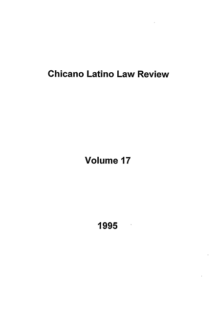handle is hein.journals/chiclat17 and id is 1 raw text is: Chicano Latino Law Review

Volume 17

1995



