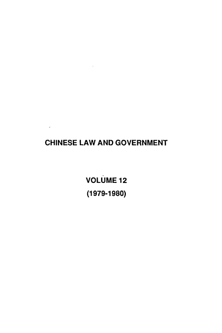 handle is hein.journals/chinelgo12 and id is 1 raw text is: 















CHINESE LAW AND GOVERNMENT



         VOLUME 12
         (1979-1980)


