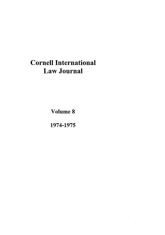 handle is hein.journals/cintl8 and id is 1 raw text is: Cornell International
Law Journal
Volume 8
1974-1975


