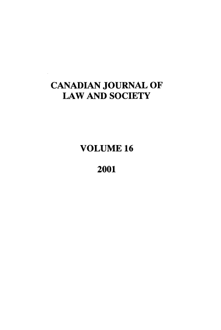 handle is hein.journals/cjls16 and id is 1 raw text is: CANADIAN JOURNAL OF
LAW AND SOCIETY
VOLUME 16
2001


