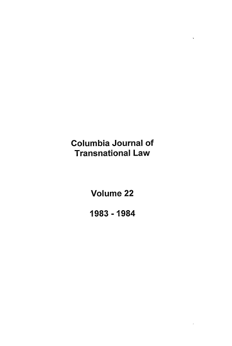 handle is hein.journals/cjtl22 and id is 1 raw text is: Columbia Journal of
Transnational Law
Volume 22
1983 -1984


