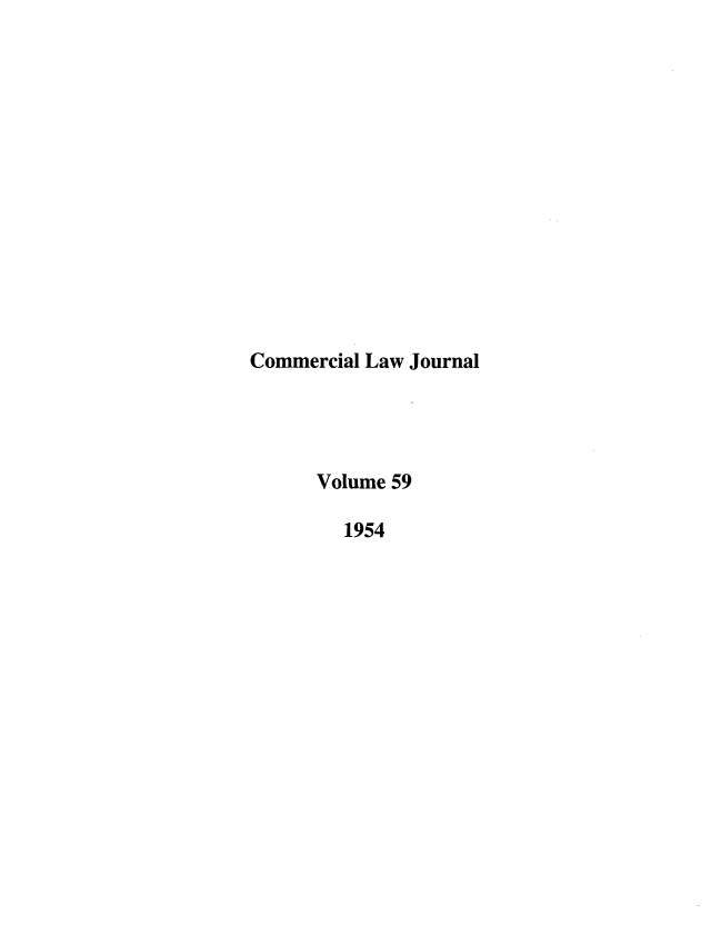 handle is hein.journals/clla59 and id is 1 raw text is: Commercial Law Journal
Volume 59
1954



