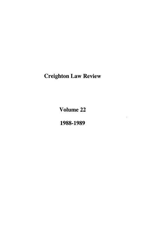 handle is hein.journals/creigh22 and id is 1 raw text is: Creighton Law Review
Volume 22
1988-1989


