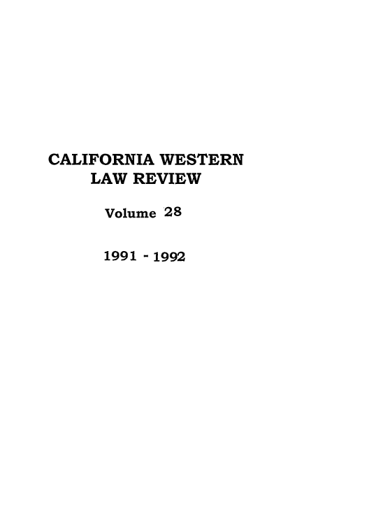 handle is hein.journals/cwlr28 and id is 1 raw text is: CALIFORNIA WESTERN
LAW REVIEW
Volume '28
1991 - 1992


